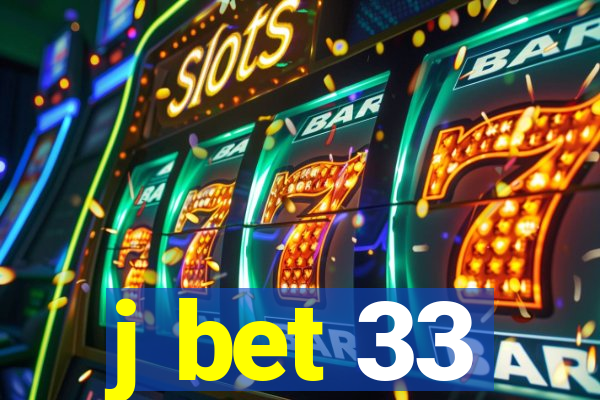 j bet 33