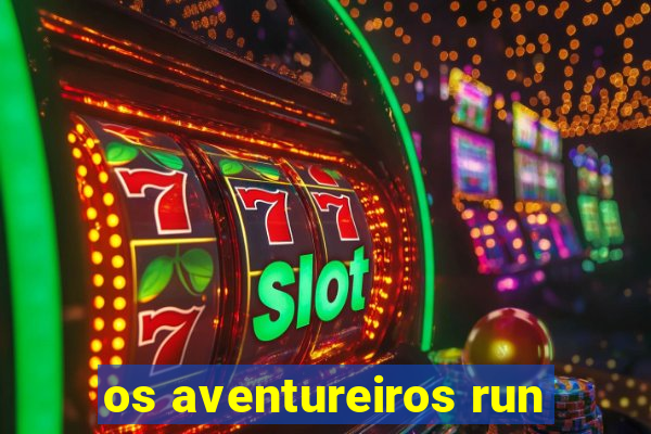 os aventureiros run