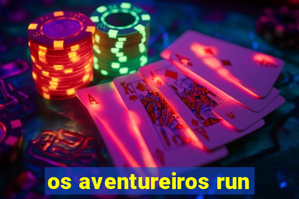 os aventureiros run