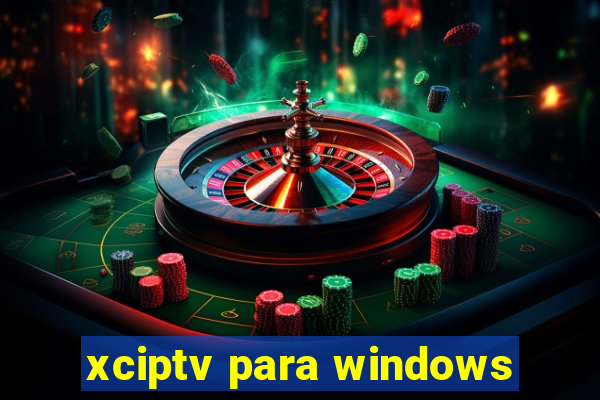 xciptv para windows