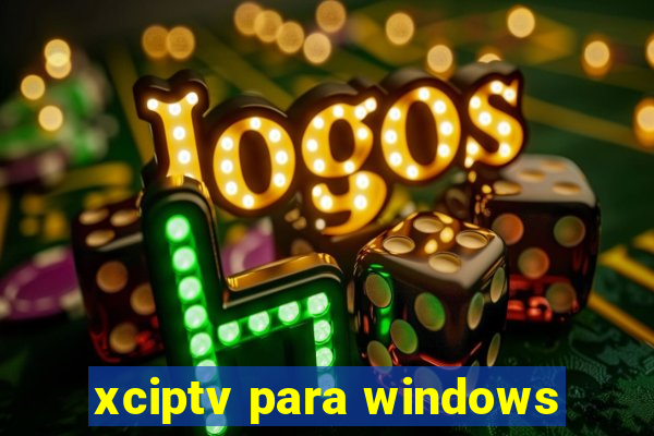 xciptv para windows