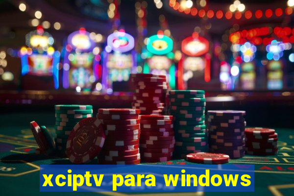 xciptv para windows