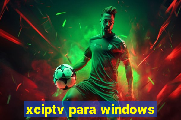 xciptv para windows