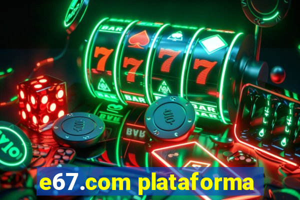 e67.com plataforma