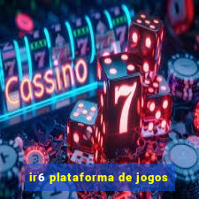 ir6 plataforma de jogos