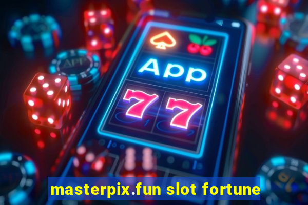 masterpix.fun slot fortune