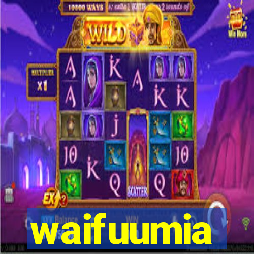 waifuumia