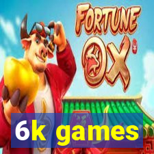 6k games