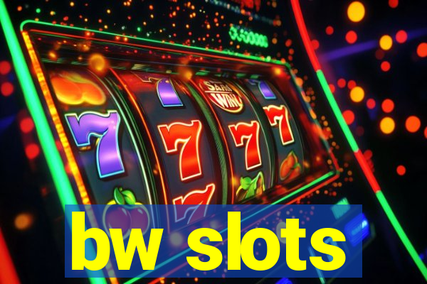 bw slots