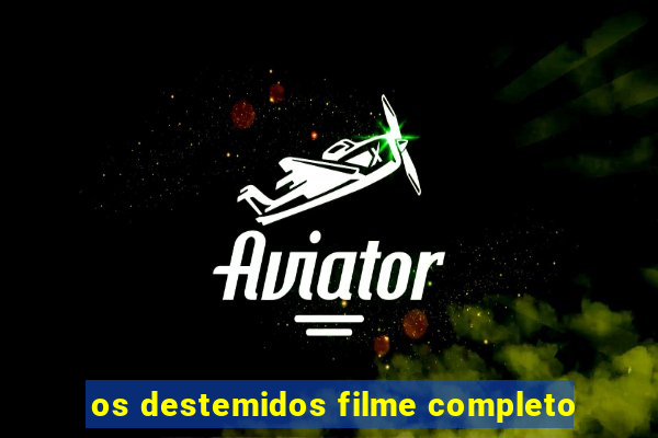 os destemidos filme completo