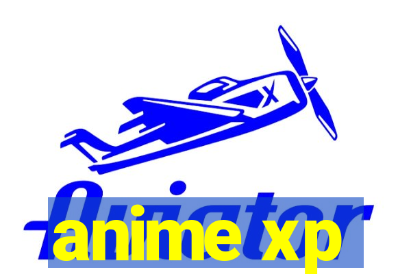 anime xp