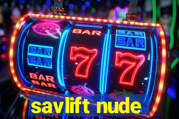 savlift nude