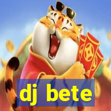 dj bete