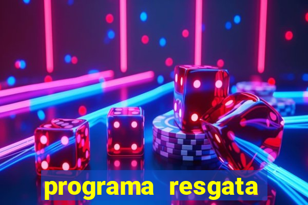 programa resgata brasil é confiável