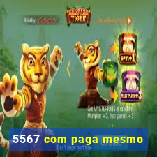 5567 com paga mesmo