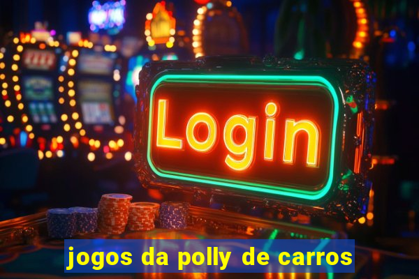 jogos da polly de carros