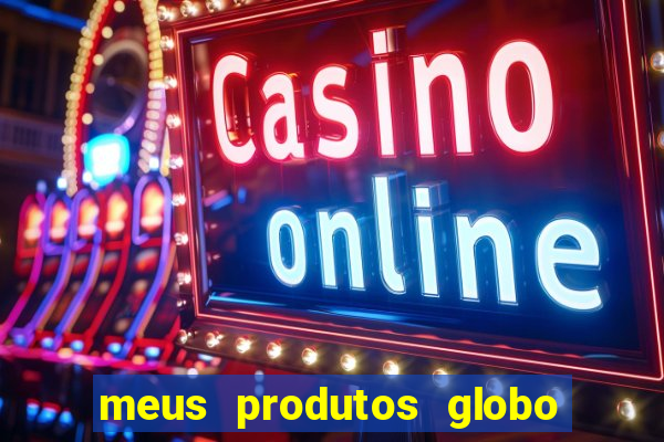 meus produtos globo com pagamento