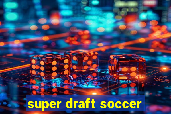 super draft soccer