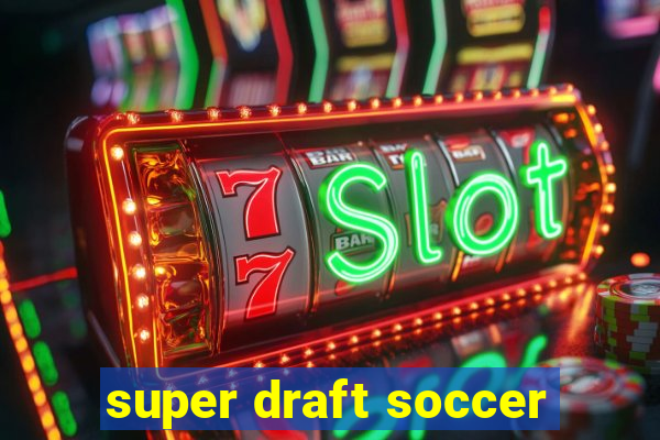 super draft soccer