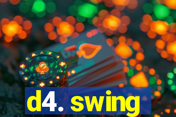 d4. swing