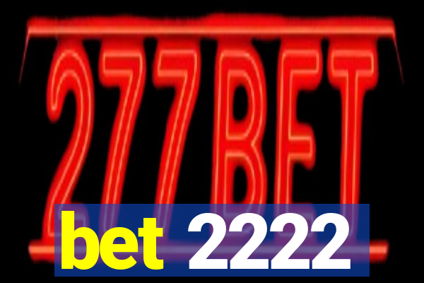 bet 2222