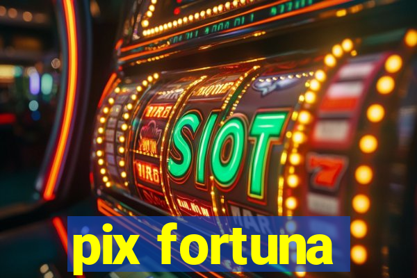 pix fortuna