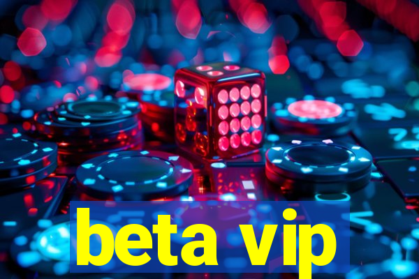 beta vip