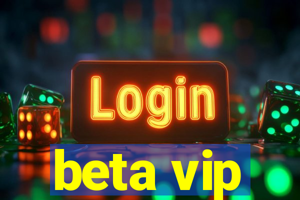 beta vip