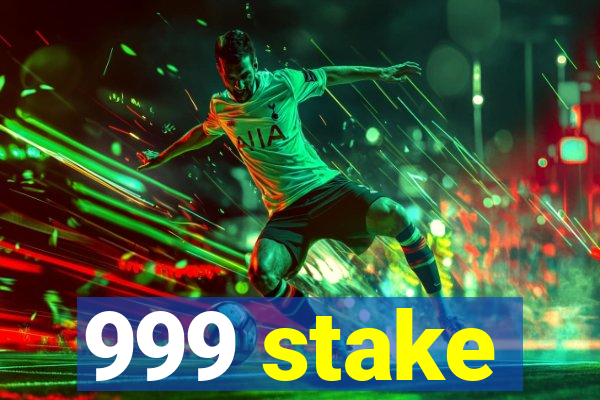 999 stake