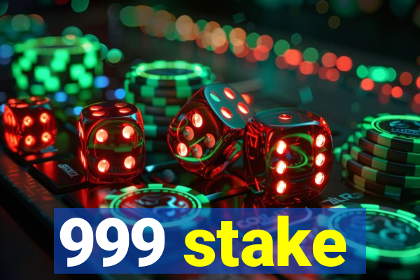 999 stake