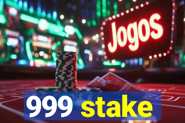 999 stake