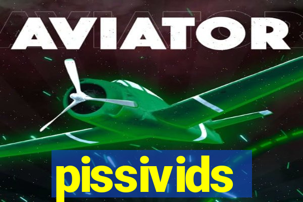 pissivids