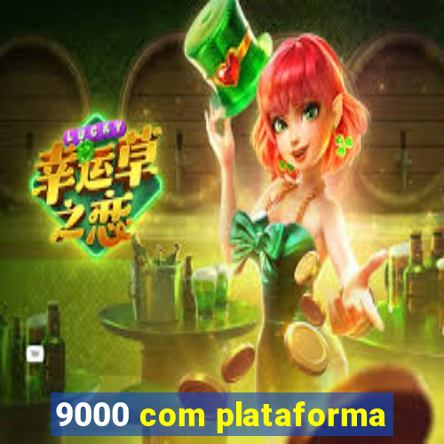 9000 com plataforma