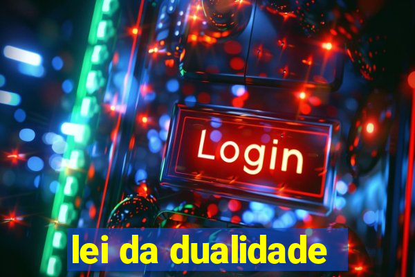 lei da dualidade