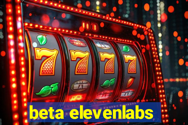 beta elevenlabs