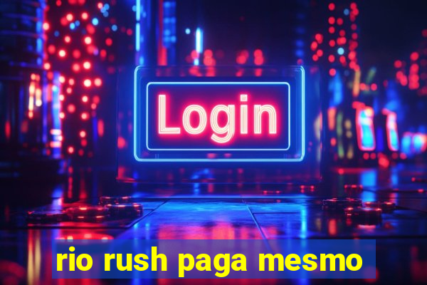 rio rush paga mesmo