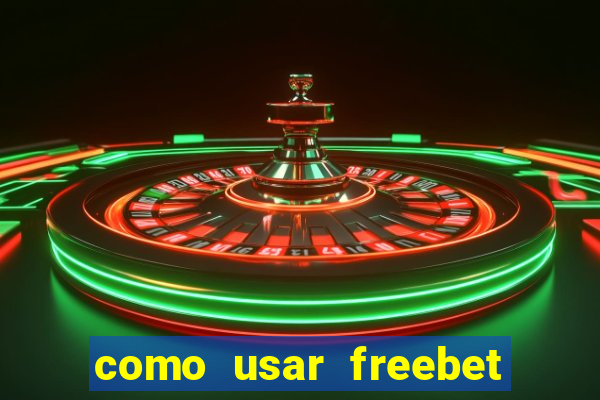 como usar freebet vai de bet