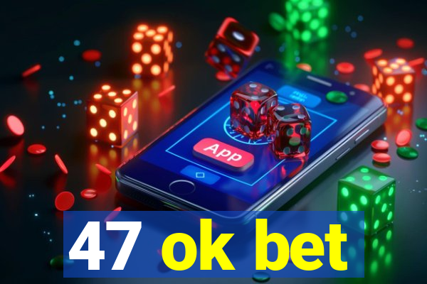 47 ok bet