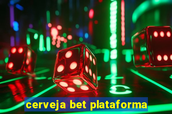 cerveja bet plataforma