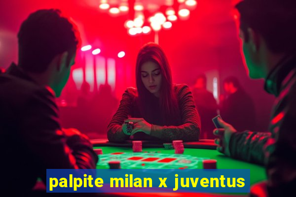 palpite milan x juventus