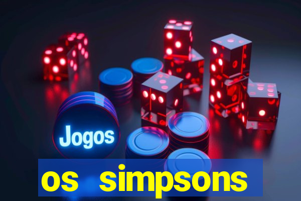 os simpsons assistir online dublado