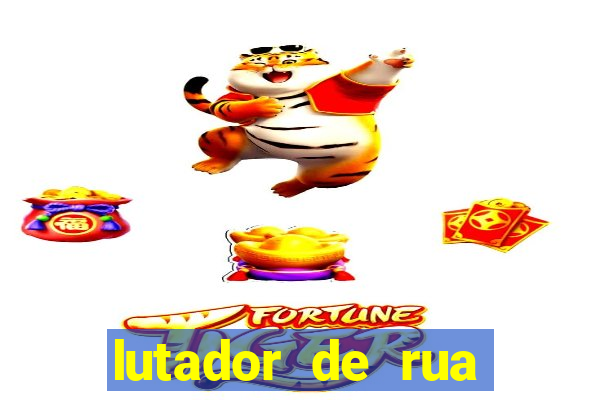 lutador de rua filme completo dublado mega filmes