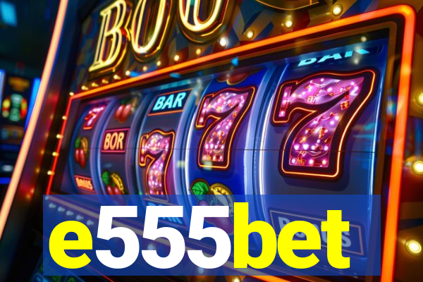 e555bet