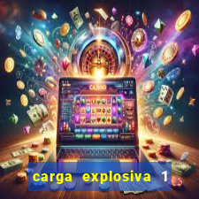 carga explosiva 1 filme completo dublado topflix