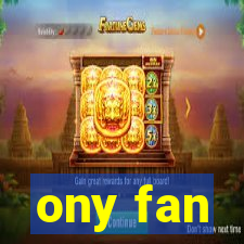 ony fan