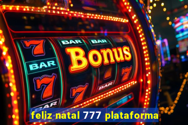 feliz natal 777 plataforma