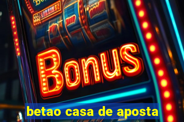 betao casa de aposta