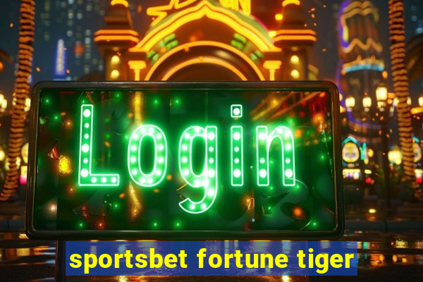 sportsbet fortune tiger