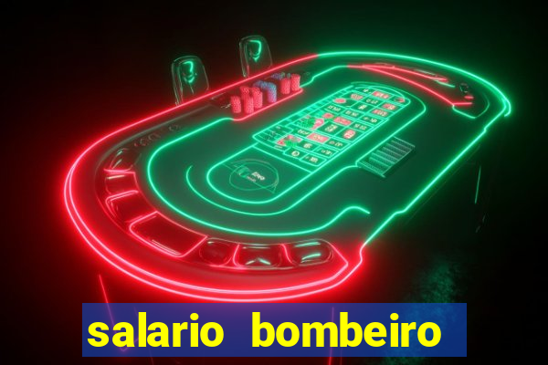 salario bombeiro militar bahia