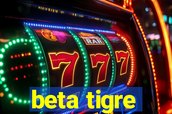 beta tigre